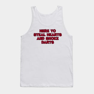 here to steal hearts and smoke darts Tank Top